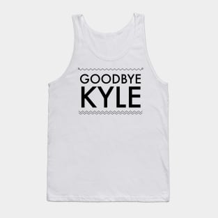 Goodbye Kyle. Real Housewives og Beverly Hills Ken Todd Quote Tank Top